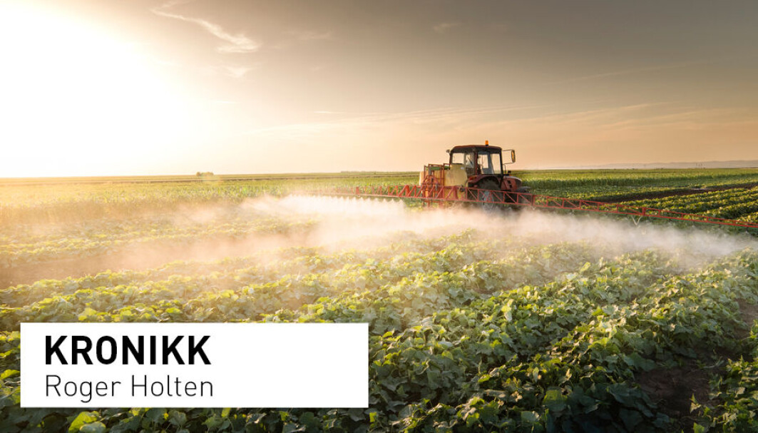 Forbud mot trygge plantevernmidler kan føre til økt bruk av mer problematiske kjemikalier, skriver Roger Holten. Forbud mot trygge plantevernmidler kan føre til økt bruk av mer problematiske kjemikalier, skriver Roger Holten.