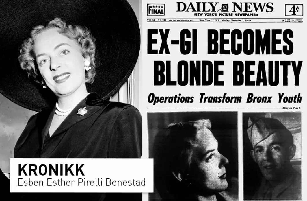 «Ex-GI becomes blond beauty» var en typisk overskrift som omtalte Christine Jorgensen. Hun var født i 1926 og gjennomgikk kjønnsbekreftende behandling i 1952. Media bruker fortsatt sensasjonalisme i forbindelse med omtale av kjønnskifte, mener kronikkskribenten.